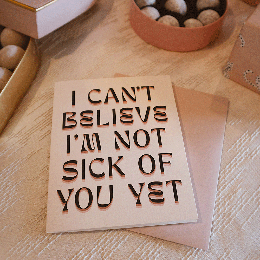 I'm Not Sick Of You