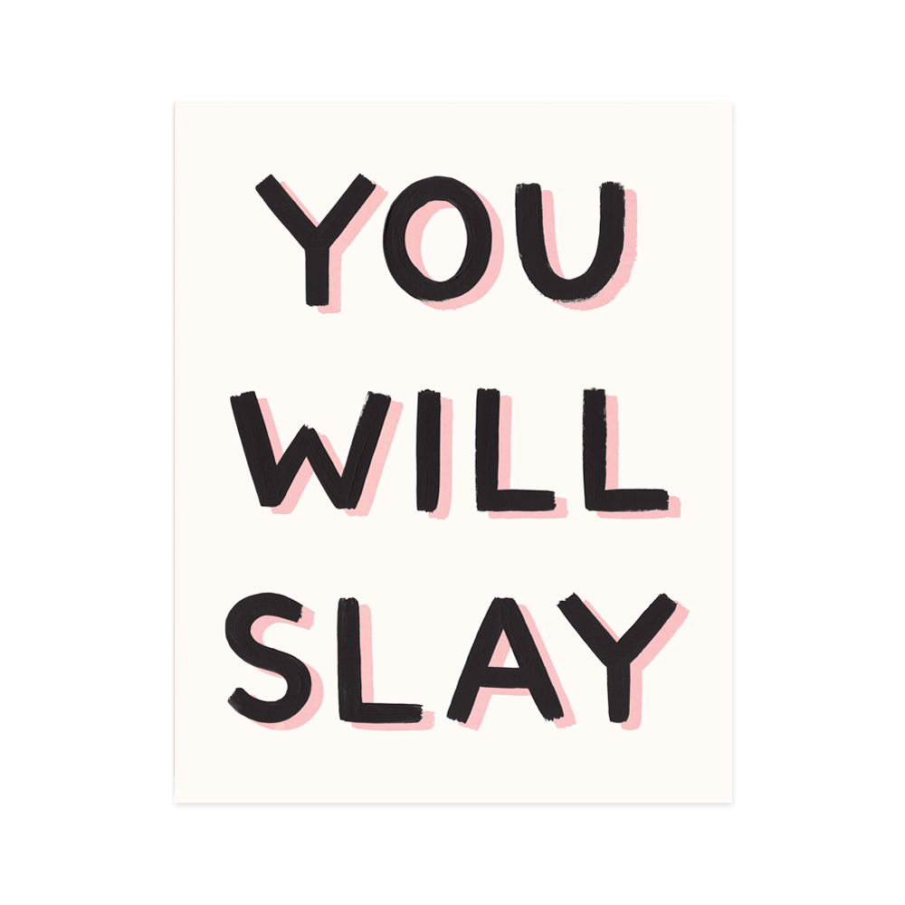 You Will Slay Art Print
